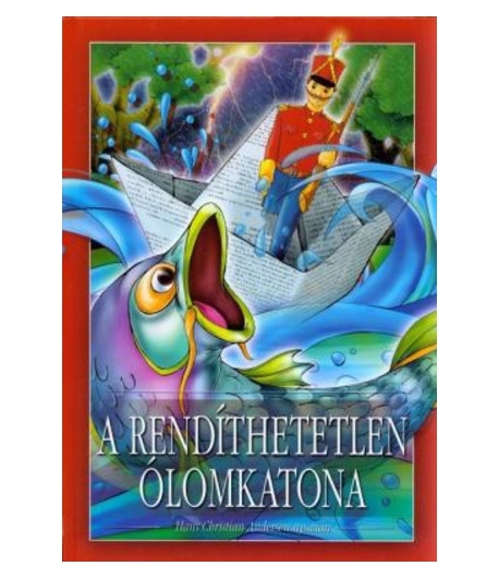 A rendíthetetlen ólomkatona- mesekönyv